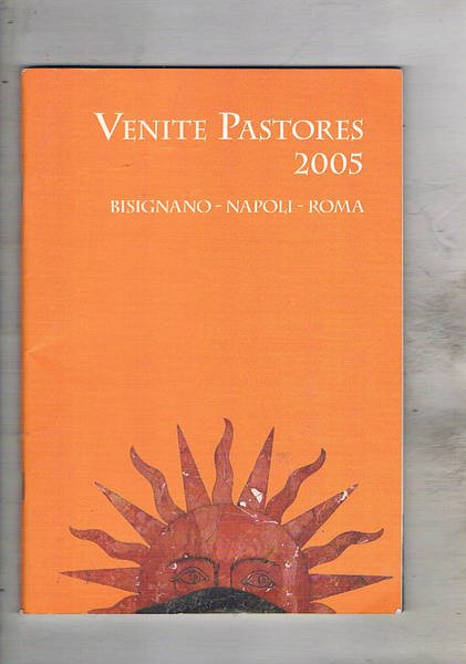 Venite Pastores 2005. Bisignano - Napoli - Roma. (Calendario d'eventi musicali nelle più importanti chiese in occasione delle festività natalizie 27 novembre 2005 - 3 gennaio 2006). A cura della Curia Generalizia e Provincia Italiana dei Chierici Regolari, Le Colonne del Decumano, Musicaimmagine.