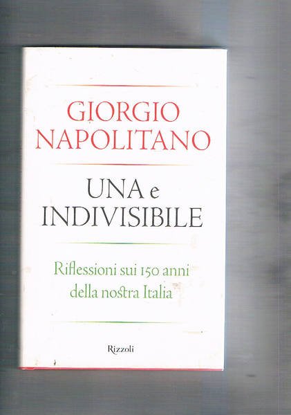Una e indivisibile. Riflessioni sui 150 anni della nostra Italia.