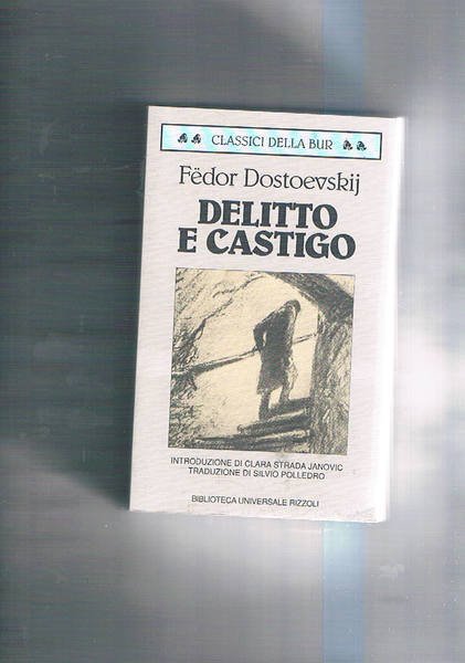 Delitto e castigo. Introduzione di Clara Strada Janovic, traduzione e note di Silvio Polledro.