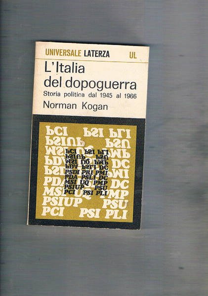 L'Italia del dopoguerra. Storia politica dal 1945 al 1966.