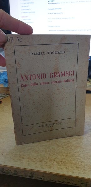 Antonio Gramsci. Capo della classe operaia italiana.