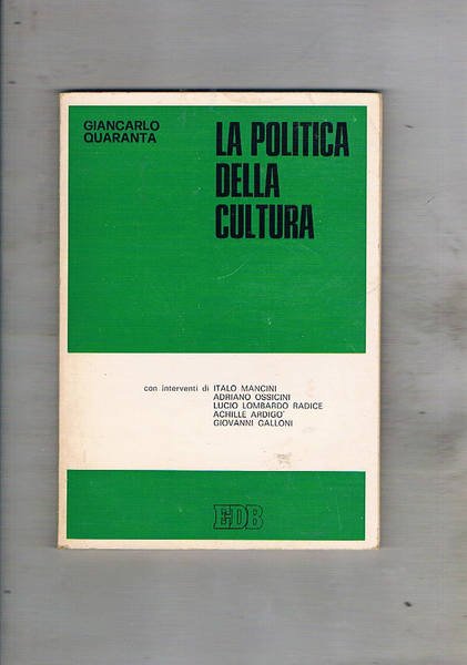 La politica della cultura. Manifesto della rivoluzione culturale con interventi …