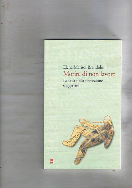 Morire di non lavoro. La crisi nella percezione soggettiva.