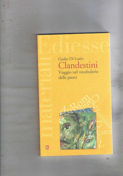 Clandestini. Viaggio nel vocabolario della paura.