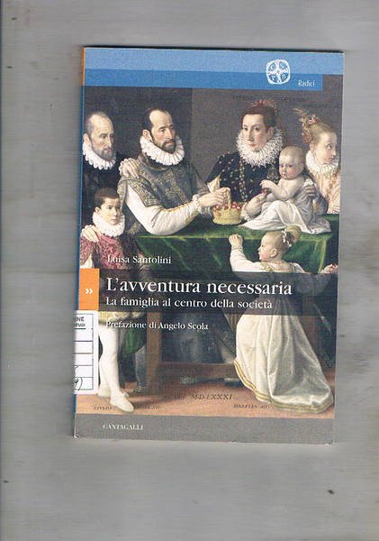 L'avventura necessaria. La famiglia al centro della società. Prefaz. di …