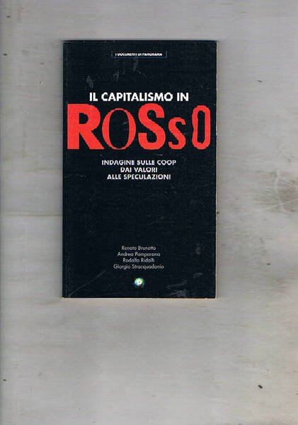 Il capitalismo in rosso. (Indagine sulle Coop, dai valori alle …