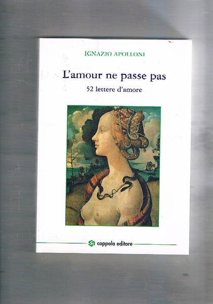 L'amour ne passe pas. 52 lettere d'amore. Introduzione di Marcella …
