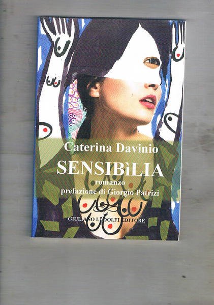 Sensibilia. Romanzo. Prefaz. di Giorgio Patrizi.