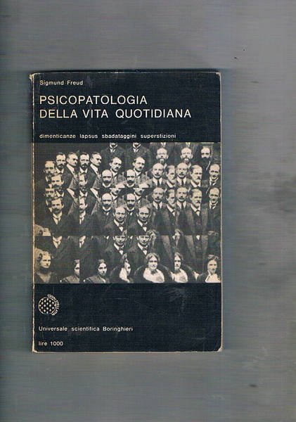 Psicopatologia della vita quotidiana. Dimenticanze, lapsus, sbadataggini, superstizioni.