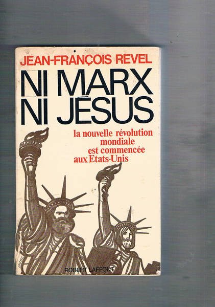 Ni Marx ni Jesus. La nouvelle révolution mondiale est commencée …
