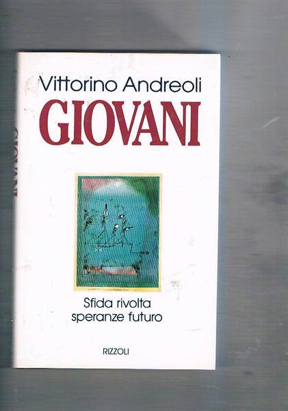 Giovani. Sfida, rivolta, speranze, futuro.