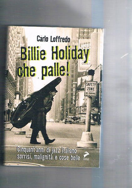 Billie Holidai che palle! Cinqunat'anni di jazz italiano sorrisi, malignità …