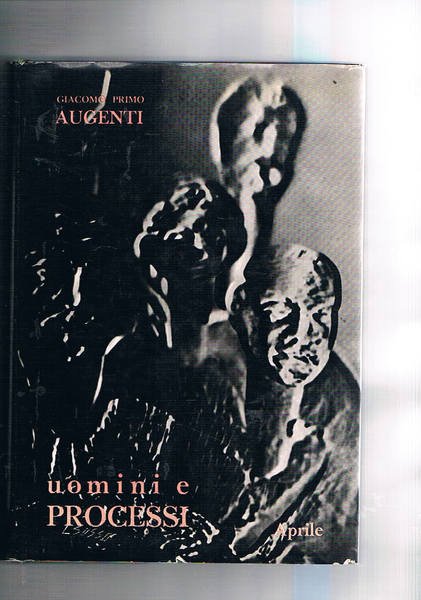 Uomini e processi. Situazioni e ambienti che l'autore descrive in …