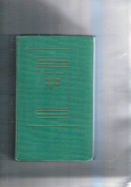 Doctor Faustus. La vita del compositore tedesco Adrian Leverkühn narrata …