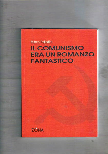 Il comunismo era un romanzo fantastico.