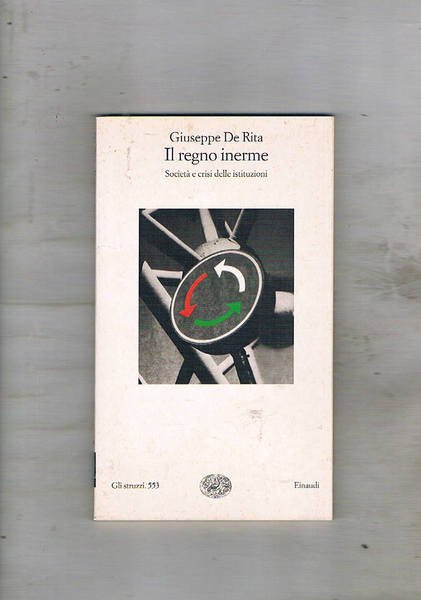 Il regno inerme. Società e crisi delle istituzioni.