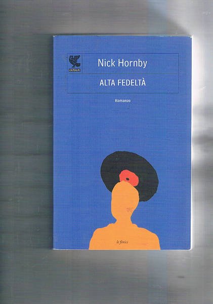 Alta fedeltà. Traduz. di Laura Noulian.