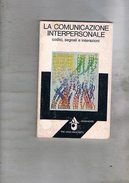 La comunicazione interpersonale, codici, segnali, interazioni.
