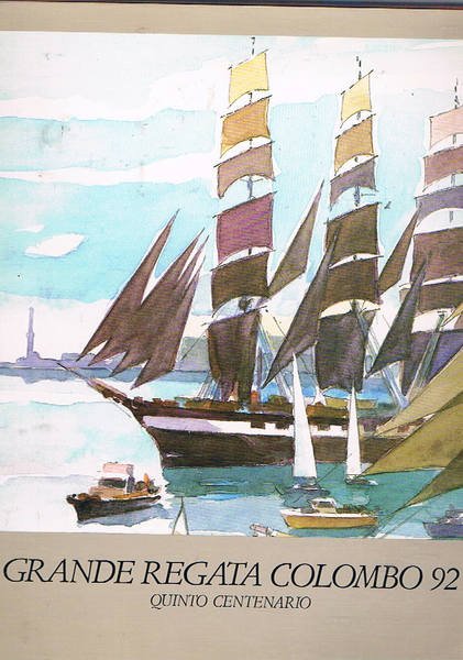 Grande regata colombo 92. Quinto centenario. Genova, Stazione marittima 14-19 …