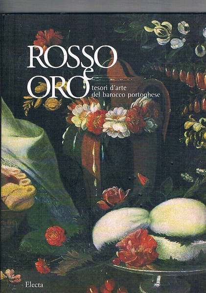 Rosso e oro. Tesori d'arte del barocco portoghese. Mostra fatta …