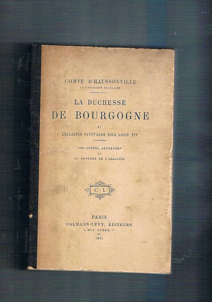 La Duchesse De Bourgogne et l'alliance savoyarde sous Louys XIV. …