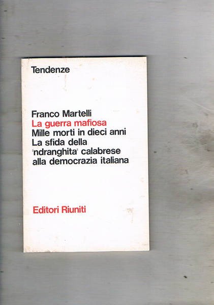 La guerra mafiosa. Mille morti in dieci anni. La sfida …