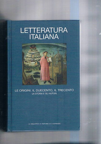 Letteratura italiana vol. I°: le origini, il duecento, il trecento. …