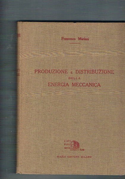 Produzione e distribuzione della energia meccanica. Volume 1 della collana.