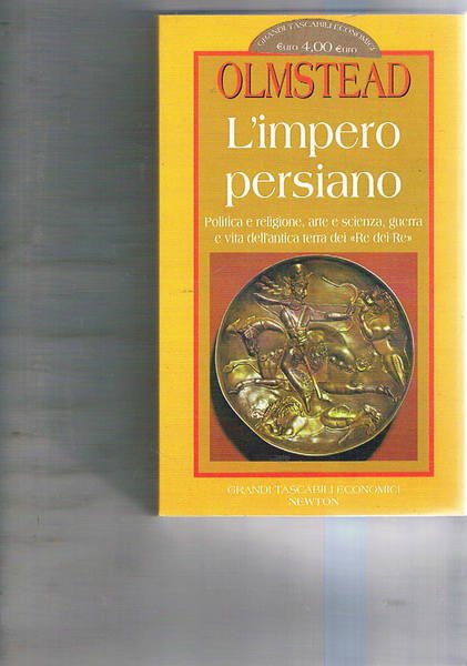 L'impero persiano. Politica e religione, ate e scienza, guerra e …