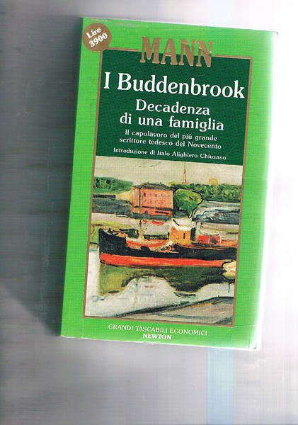 I buddenbrook. Decadenza di una famiglia. Introduzione di Italo Alighiero …