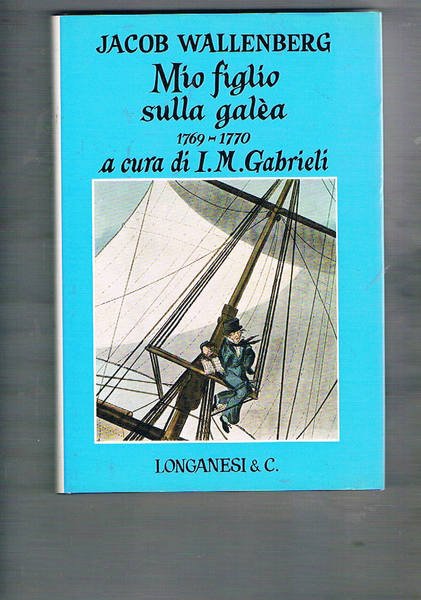 Mio figlio sulla galèa. 1769-1770. A cura di I.M. Gabrieli.