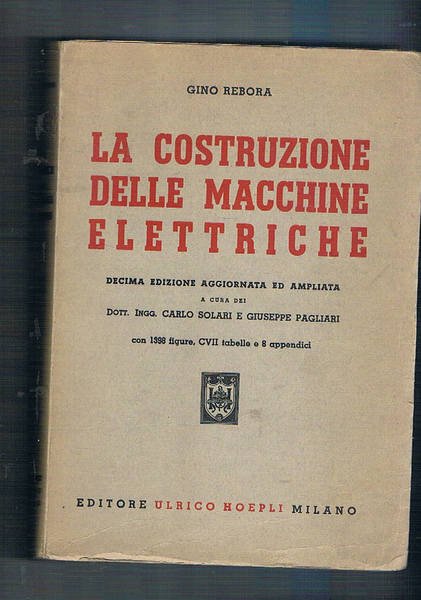 La costruzione delle macchine elettriche. 10a ediz. agg. e ampliata.