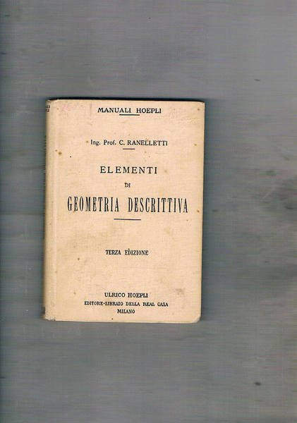 Elementi di Geometria descrittiva. terza edizione. Manuali Hoepli.