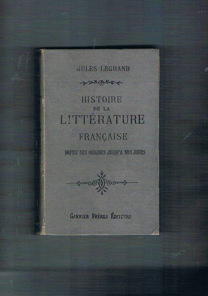 Histoire de la littérature française depuis ses origines jusqu'a nos …
