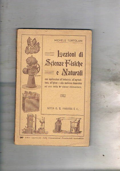 Lezioni di Scienze Fisiche e naturali con applicazioni all'industria all'agricoltura, …