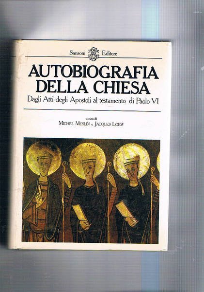 Autobiografia della Chiesa. Dagli atti degli apostoli al testamento di …