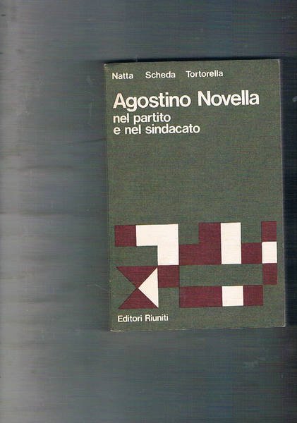 Agostino Novella nel partito e nel sindacato.