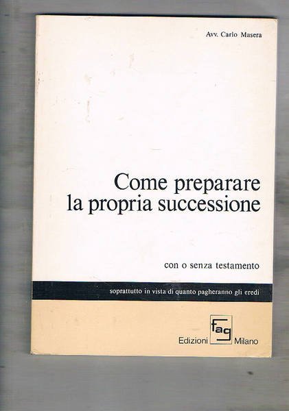 Come preparare la propria successione con o senza testamento soprattutto …