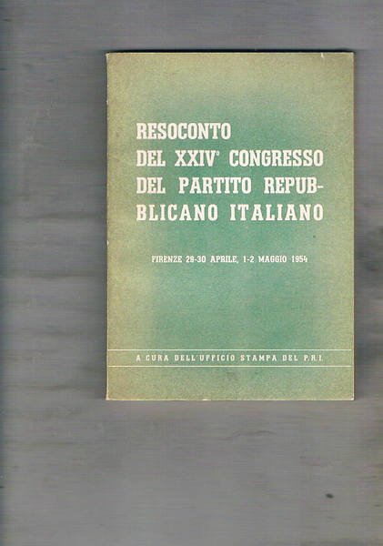 Resoconto del XXIV° congresso del partito repubblicano italiano. Firenze 29-30 …