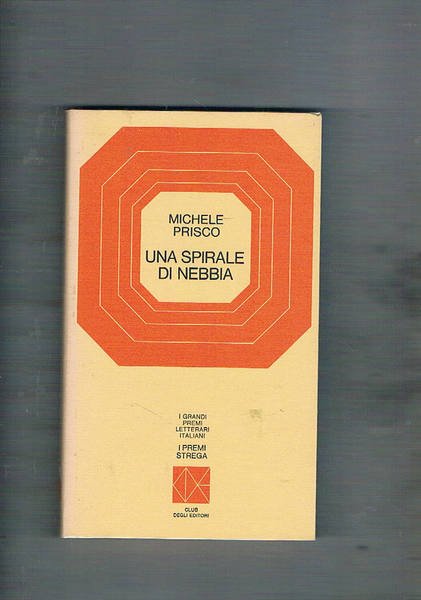 Una spirale di nebbia. Premio Strega 1966.