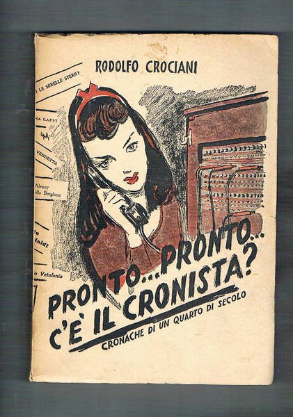 Pronto…Pronto… c'è il cronista? Cronache di un quarto di secolo.