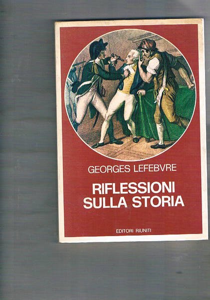 Riflessioni sulla storia. Introduz. di Albert Soboul.