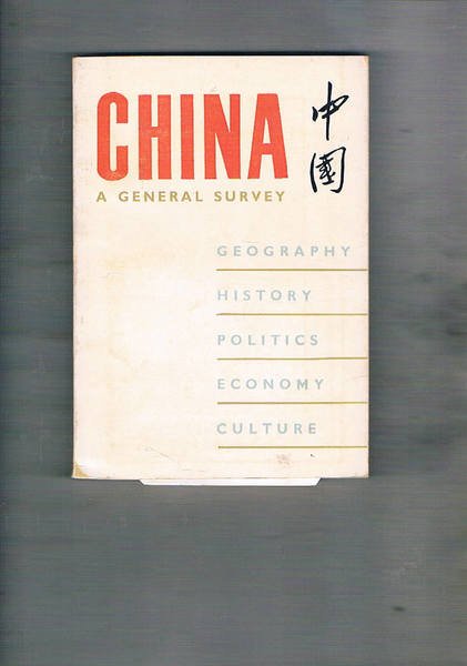 China. A general survey. Geography, hisotry, politics, economy, culture.