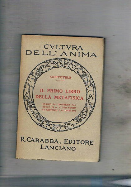 Il primo libro della metafisica. Saggio di traduzione dal greco …