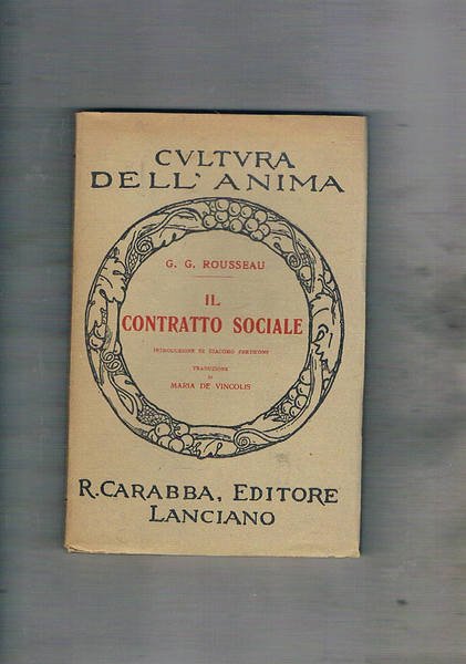 Il contratto sociale. Introduz. di Giacomo Perticone, traduz. di Maria De Vincolis.