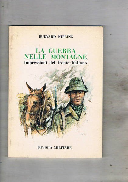 La guerra nelle montagne. Impressioni del fronte italiano. (L'autore visitò …