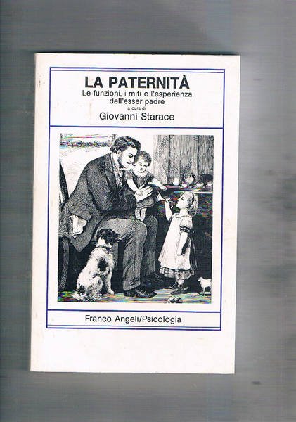 La paternità. le funzioni, i miti e l'esperienza dell'essere padre.