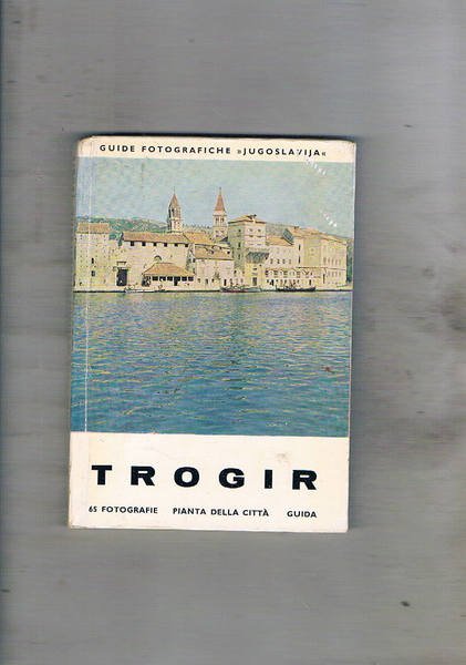 Trogir. Serie guide fotografiche della Jugoslavia.