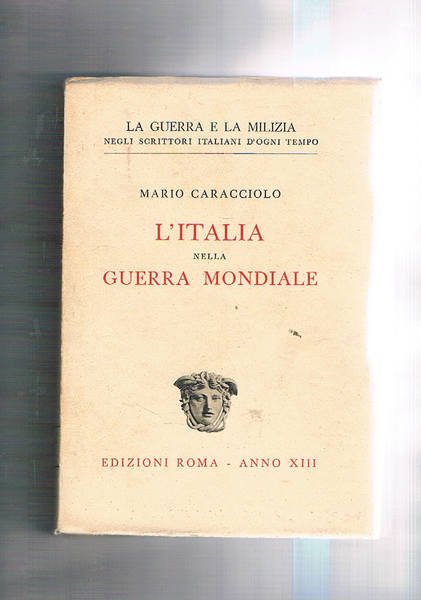 L'Italia nella guerra mondiale. Coll. La guerra e la milizia …