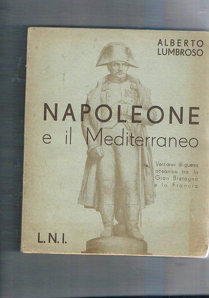 Napoleone e il mediterraneo. Vent'anni di guerra oceanica fra Gran …